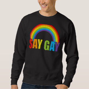 Say Gay Rainbow Say Trans Stay Proud Lgbtq Gay Rig Sweatshirt