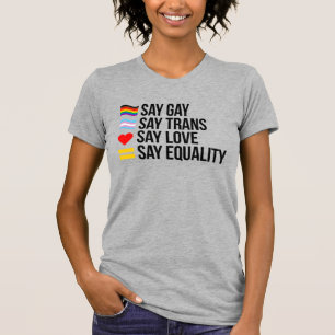 Say Gay San Trans Say Love Say Equality T-Shirt