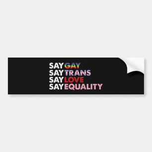 Say Gay Say Trans Say Love Say Equality Gay Rights Bumper Sticker