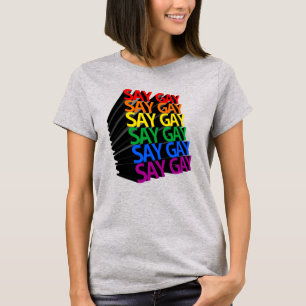 SAY GAY T-Shirt