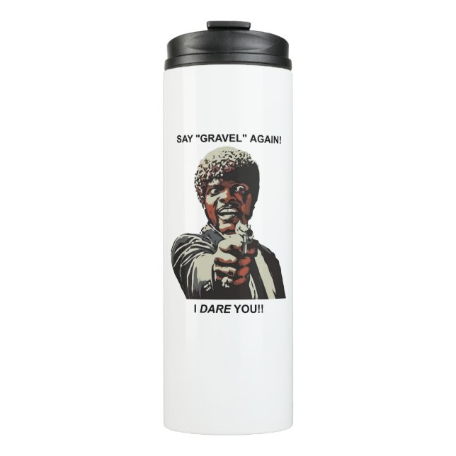 Say Gravel Again I Dare You Cycling Thermal Tumbler (Front)