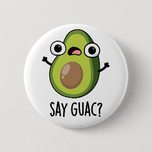 Say Guac Funny Avocado Pun 6 Cm Round Badge