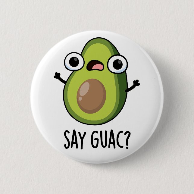 Say Guac Funny Avocado Pun  6 Cm Round Badge (Front)