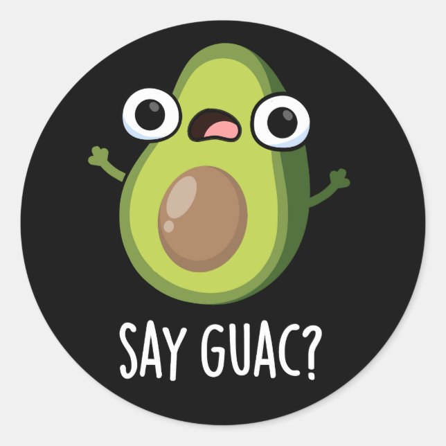 Say Guac Funny Avocado Pun Dark BG Classic Round Sticker (Front)