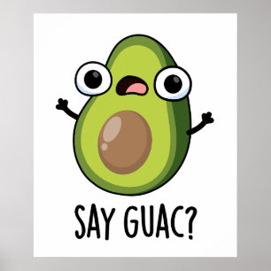 Say Guac Funny Avocado Pun  Poster