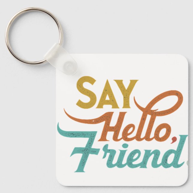 Say Hello, Friend - Aluminium Square Keychain (Front)