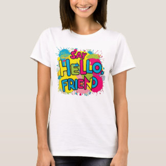 Say Hello, Friend T-Shirt