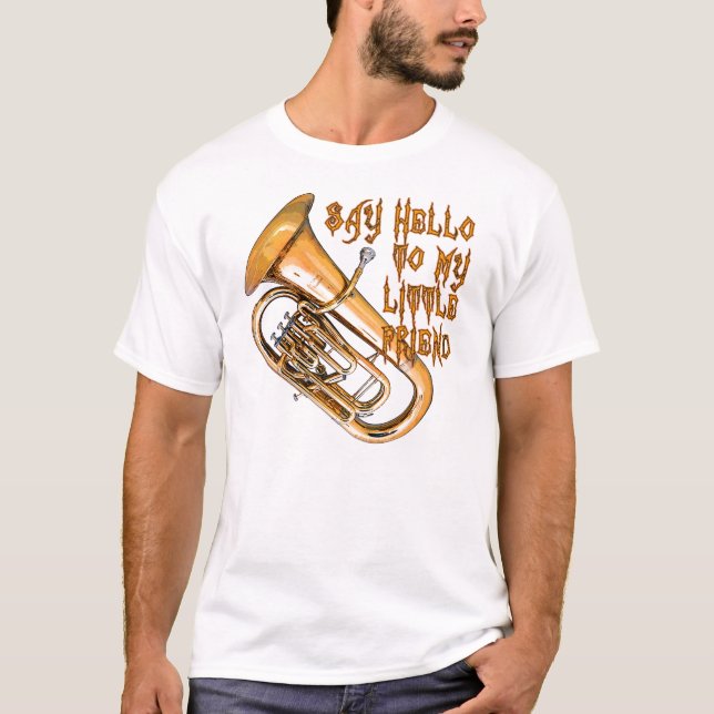 Say Hello To Mt Little Friend -- Baritone T-Shirt (Front)