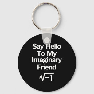 Say Hello To My Imaginary Friend Funny Math Key Ring