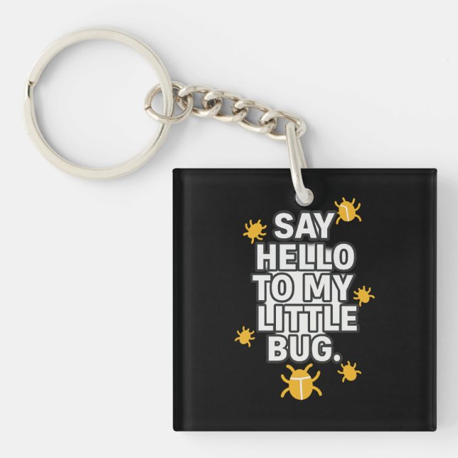 Say Hello To My Little BUG Key Ring (Front)
