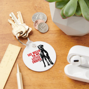 say hello to my little friend and partner key ring