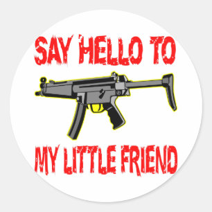 Say Hello To My Little Friend Classic Round Sticker