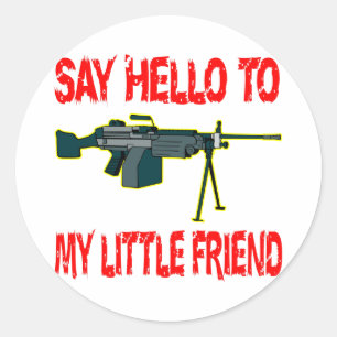 Say Hello To My Little Friend SAW Machine Gun Classic Round Sticker