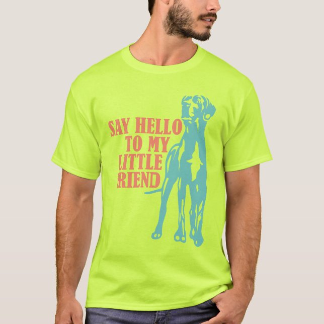 Say Hello To My Little Friend T-Shirt (Front)