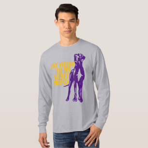 Say hello to my little friend T-Shirt