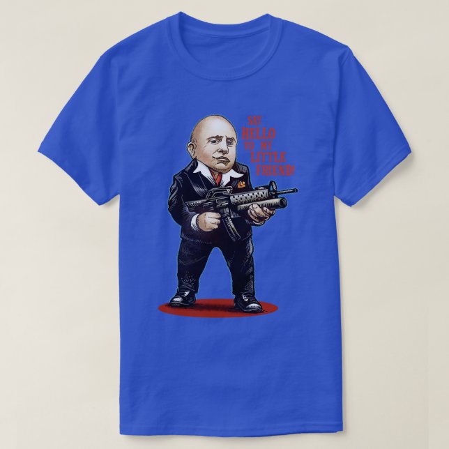 Say Hello To My Little Friend T-Shirt (Design Front)