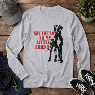 Say hello to my little friend T-Shirt