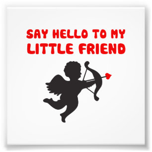 Say Hello To My Little Friend Valentine's Day Photo Print