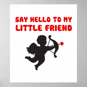 Say Hello To My Little Friend Valentine's Day Poster