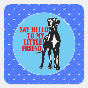 say hello to my little great dane square sticker