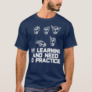 Say Hi Im Learning ASL Sign Language T-Shirt