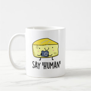 Say Human Funny Photographer Cheese Pun Coffee Mug
