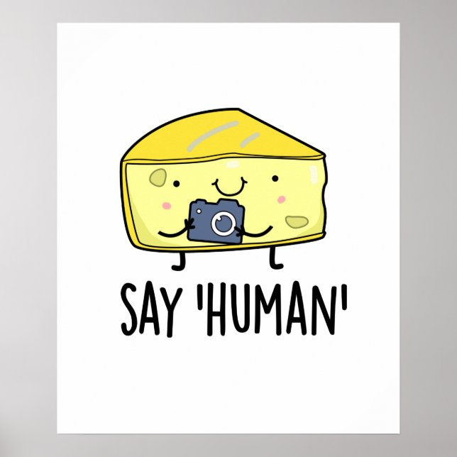 Say Human Funny Photographer Cheese Pun Poster (Front)