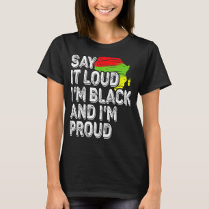 Say It Funny Loud I'm Black And I'm Proud African T-Shirt