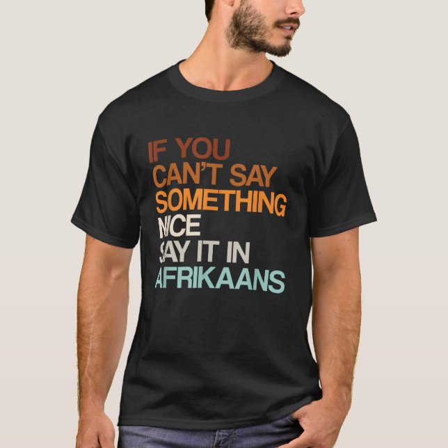 Say It In Afrikaans Funny South African Humour Sou T-Shirt (Front)