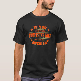 Say It In Swedish   Sweden Humour Swedes Sayings T-Shirt