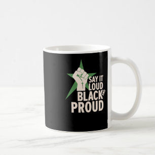 Say It Loud - Black And Proud Movement Design Coffee Mug