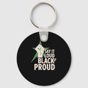 Say It Loud - Black And Proud Movement Design Key Ring