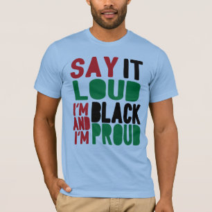 Say It Loud Black & Proud History Month  T-Shirt