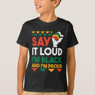 Say It Loud I'm Black And Im Proud 1  T-Shirt
