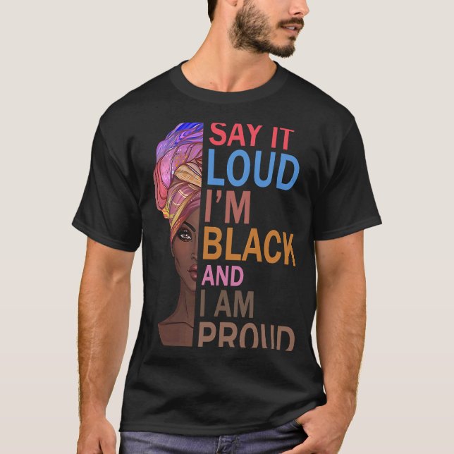 Say It Loud I'm Black and I'm Proud Afro Melanin G T-Shirt (Front)