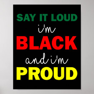 Say It Loud I'm Black And Im Proud Poster