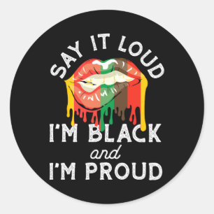Say It Loud I'm Black And I'm Proud Pride History Classic Round Sticker