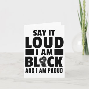 Say It Loud I'm Black Proud Black History Month Card