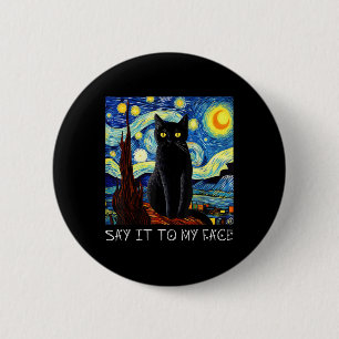 Say It To My Face Art Funny Black Cat Painting Sta 6 Cm Round Badge