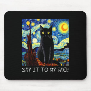 Say It To My Face Art Funny Black Cat Painting Sta Mouse Mat