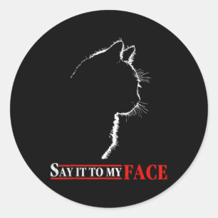 Say It To My Face Black Cat - Cats Lover Letter Pr Classic Round Sticker