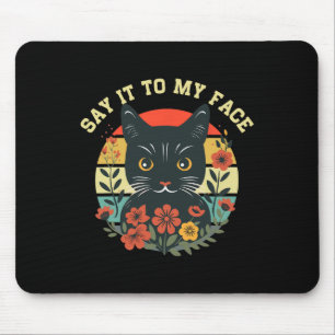 Say It To My Face Black Cat Vintage Floral Tee For Mouse Mat