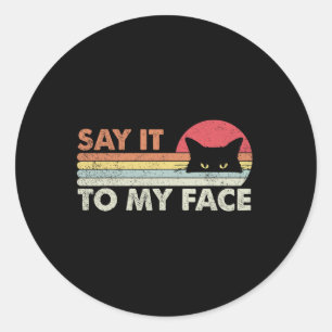 Say It To My Face Black Cat Vintage Retro Style - Classic Round Sticker