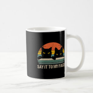 Say It To My Face Black Cat Vintage Retro Style -  Coffee Mug
