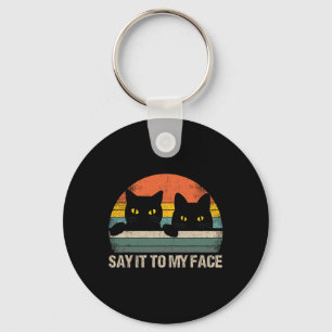Say It To My Face Black Cat Vintage Retro Style - Key Ring