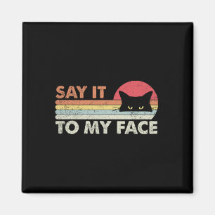 Say It To My Face Black Cat Vintage Retro Style - Magnet