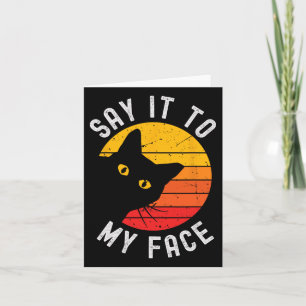Say It To My Face Cat For Kamala Card