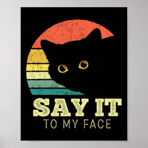 Say It To My Face Funny Black Cat Lover Mum Dad Th Poster
