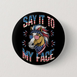 Say It To My Face Funny Horse 6 Cm Round Badge