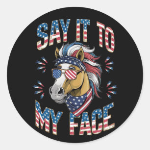 Say It To My Face Funny Horse Classic Round Sticker